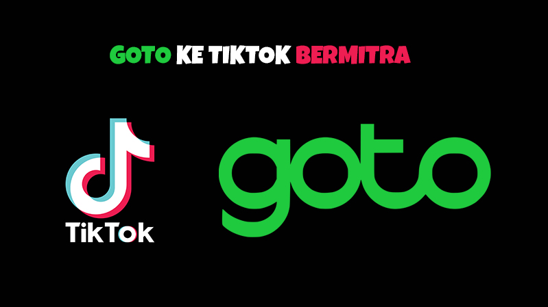 Goto dan Tiktok Bermitra, akan Injeksikan Investasi $1,5 Miliar 